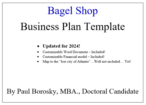 Bagel Shop Business Plan Template by Paul Borosky, MBA.
