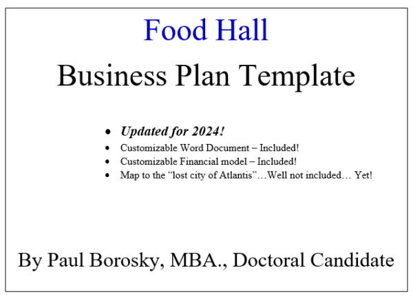Food Hall Business Plan Template by Paul Borosky, MBA.